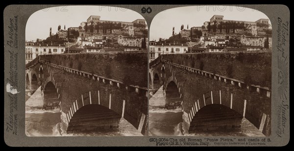 Verona, The old Roman Ponte Pietra and Castle of San Pietro, Verona, Stereographic views of Italy, Underwood and Underwood