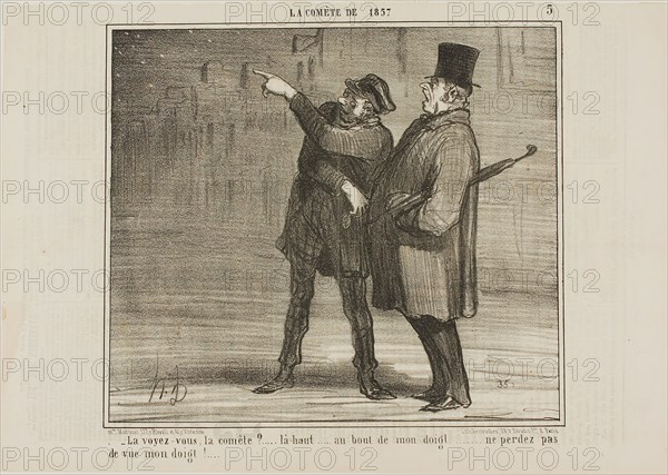 - Can you see the comet?… just there, at the tip of my finger … don’t lose sight of my finger tip!, plate 5 La Cométe De 1857, 1857, Honoré Victorin Daumier, French, 1808-1879, France, Lithograph in black on ivory wove paper, 211 × 241 mm (image), 253 × 359 mm (sheet)