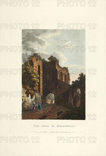 The Arch of Dolabella, plate thirty-five from the Ruins from the Rome, published February 1, 1797, M. Dubourg, (English, active 1786-1838), published by J. Merigot (Italian, Unknown), England, Hand-colored aquatint on paper, 448 × 330 mm (sheet)