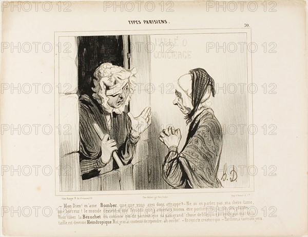 - My God! Madame Bombec, what happened to you?, Don’t mention it, my dear, it’s horrible. The world is going from bad to worse, I would rather be janitor at the botanical garden! You know that Bézuchet from the fifth floor, the one that always insists that her good-for-nothing daughter who is fat around the hips has become….. I only replied: Ah, well!, And that’s the person who…, Of course, even a blind man can see that!, plate 30 from Types Parisiens, 1840, Honoré Victorin Daumier, French, 1808-1879, France, Lithograph in black on white wove paper, 191 × 232 mm (image), 275 × 358 mm (sheet)