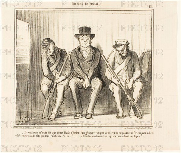 Inspite of all their assertions that their guns are only loaded with small shots, it is nonetheless annoying to be aimed at the head like this for three consecutive hours… I tremble at the thought that they might dream of an encounter with a rabbit…, plate 13 from Émotions De Chasse, 1855, Honoré Victorin Daumier, French, 1808-1879, France, Lithograph in black on white wove paper, with letterpress verso, 190 × 226 mm (image), 249 × 297 mm (sheet)