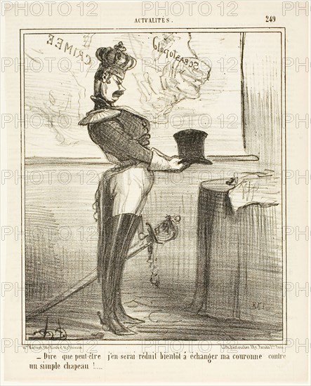 Hard to imagine that one day I might have to trade my crown against a simple hat, plate 249 from Actualités, 1855, Honoré Victorin Daumier, French, 1808-1879, France, Lithograph in black on white wove paper, with letterpress recto verso, 242 × 203 mm (image), 298 × 241 mm (sheet)