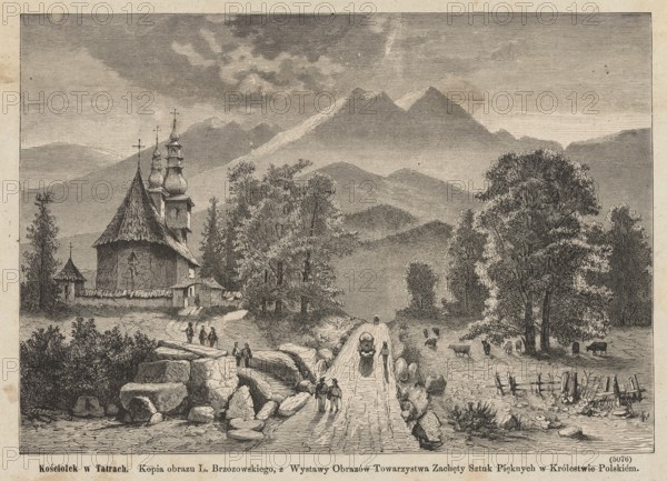 Reproduction of a painting: Feliks Brzozowski 1836–1892, A Small Church in the Tatra Mountains; woodcut by Jan Telakowski, 1878; illustration showing a wooden church in the Tatra Mountains—mountain landscape and wooden architecture, Polish painting; graphic art, press illustration, reproduction of a work of art., An engraved landscape showing a winding stone road leading toward distant mountains under a cloudy sky, with a wooden church featuring layered roofs and onion domes set behind a low wall to the left, a group of trees of varied shapes and sizes flanking the road, scattered rocks and boulders in the foreground, a few small human figures on the road and near the church, a horse-drawn cart traveling along the road, and a pasture area to the right with several grazing animals and a simple fence; visible colors are shades of black, gray, and off-white.