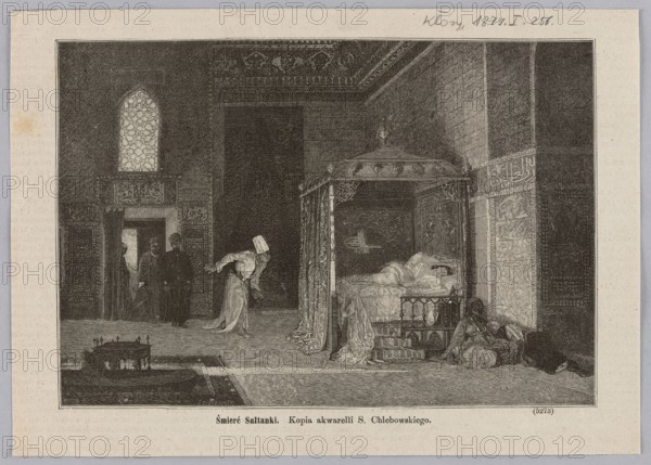 Watercolor reproduction of Stanislaw Chlebowski 1835–1884, Death of a Sultan, 1879. Reproduction of a painting in watercolor; subject: oriental themes/scene depicting a sultan's death in an oriental interior/bedroom. Polish painting; graphic/press illustration; woodcut artist: J. Ziólkowski., A grayscale illustration shows an interior room with ornate patterned walls and a decorative ceiling; a canopy bed with draped fabric and pillows sits toward the right with a figure lying on it, and a small bedside structure with textiles and drapery beside it; near the bed a group of seated figures are clustered on the floor; a standing figure wearing flowing garments and a tall hat bends forward toward the bed; in the darker left area a group of standing figures are near a doorway with a tall arched window above it, and a low table with small objects sits on the floor in the foreground; the visible colors are shades of black, white, and gray.