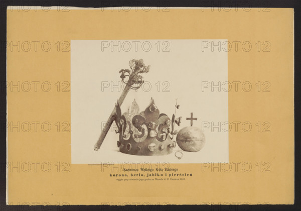 Casimir the Great, King of Poland, crown, scepter, orb and ring taken out during the opening of his tomb at Wawel Castle on 21 June 1869, photographed by Walery Rzewuski (1837–1888); Casimir the Great (King of Poland; 1310–1370), regalia: crown (iconographic), scepter (iconographic), rings; photographic documentation, 1869, Kraków, graphics