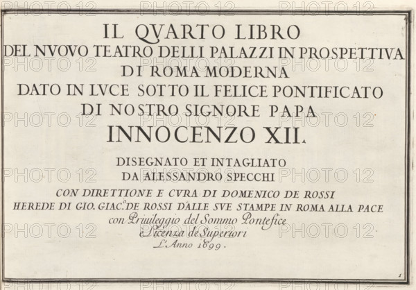 Title print to a series of representations of palaces in Rome, Modern buildings in Rome, Il nuovo teatro di Roma moderna, Il quarti libro del nuovo teatro delli palazzi in prospettiva di Roma moderna daton in luce sotto il felice pontificato de nostro signore papa Innocenzo XI, (libro quarto), print, album page, title print, Series number, 1, 52, Title in Italian in a frame. Print is part of an album., printmaker: Alessandro Specchi, Italy, publisher: Domenico de' Rossi, Rome, grantor of privilege: Innocent XII, Vatican City, dedicated by: Domenico de' Rossi, dedicated to: Clement XI, 1699, Domenico de' Rossi, Innocent XII, Clement XI, printmaker, after drawing by, publisher, grantor of privilege, paper, etching, height 232 mm x width 348 mm, This title print is part of a series of 52 prints depicting palaces in Rome. Together with four other series, it forms the large series: 'Il nuovo teatro di Roma moderna'., A rectangular aged paper sheet with a thin double-line border and centered...