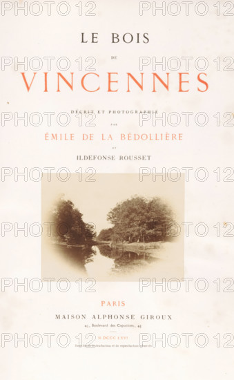 Le bois de Vincennes, book, photographer: Ildefonse Rousset, writer (clerical worker): Émile de La Bédollière, publisher: Alphonse Giroux, Paris, 1866, writer (clerical worker), textile materials, pasteboard, paper, linen (material), printing, albumen print, color on cut, lithography, height 310 mm x width 244 mm x thickness 30 mm, A faded book title page with large serif lettering across the top, a centered vintage photographic image of a tree-lined river or canal with reflections in the water, and several lines of smaller serif text above and below the photograph.