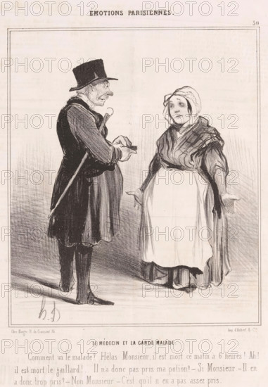 Woman tells doctor that sick husband has died, Le médecin et la garde malade, Parisian emotions, Émotions Parisiennes, cartoon, Series number, 30, 51, printmaker: Honoré Daumier, printer (person): Aubert & Cie., Paris, publisher: Bauger, 1840, printer (person), paper, lithography, letterpress printing, lithography with text in letterpress on verso, height 363 mm x width 246 mm, Print possibly from: Le Charivari, July 6, 1840., physician, doctor, caricatures (human types), A black and white drawing shows two standing figures facing each other inside a rectangular border; the figure on the left is a thin man wearing a tall hat, a long dark coat, and holding a cane and a small object in his hands, with a pronounced nose and visible facial lines, while the figure on the right is a woman wearing a headscarf, a shawl over her shoulders, and a light apron over a long dress, her hands turned slightly outward and an expression of weariness on her face.