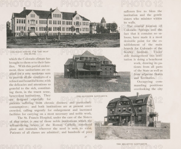 Colorado school for the deaf and blind, the Glockner sanitarium, the Bellevue sanitarium, Photomontage of three buildings in Colorado, page, photomechanical print, photomontage, Colorado, cliché maker: New York Photo-Gravure Company, New York (city), c. 1888 - in or before 1893, photographer, North America, paper, autotypie, height 175 mm x width 217 mm, specialized institutions, façade (of house or building), A page showing three black and white photos of large institutional buildings arranged vertically with surrounding text columns; the top photo depicts a long multi-story building with a pitched roof, multiple windows, small trees and a fenced area in front, and an open dirt foreground; the middle photo shows a large Victorian-style building with a wraparound porch, steep rooflines, and open grassy land in front; the bottom photo features another multi-story building with a porch, stairs leading to the entrance, and a person standing near the steps, all set on flat ground with open...