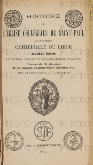 Histoire de l'église collégiale de Saint-Paul actuellement cathédrale de Liége, book, annotation: 'From ...', date: 'Dec 1904', writer (clerical worker): O.-J. Thimister, publisher: L. Grandmont-Donders, Liège, 1890, O.-J. Thimister, L. Grandmont-Donders, writer (clerical worker), publisher, textile materials, paper, linen (material), albumen print, printing, wood engraving, combined marbled paper, albumen printing, height 231 mm x width 145 mm x thickness 39 mm, A vertical aged paper page with printed title text at the top and evenly spaced lines of smaller printed text beneath, two circular emblem designs near the top corners, a detailed oval illustration of a robed bearded figure holding a staff and leaning on a sword framed by decorative ropework in the central area, a circular emblem with stylized letters and a sword below the oval, two smaller circular seals flanking the lower emblem, and a narrow darker margin along the left and right edges.