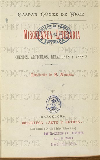 NUÑEZ DE ARCE GASPAR
MISCELANEA LITERARIA 1886
MADRID, BIBLIOTECA NACIONAL
MADRID