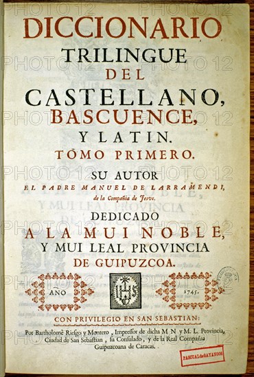 LARRAMENDI M
DICCIONARIO TRILINGÜE DEL CASTELLANO,BASCUENCE Y LATIN-TOMO I
MADRID, BIBLIOTECA NACIONAL
MADRID
