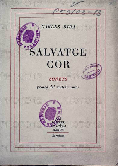 RIBA CARLES 1893/1959
SALVATGE COR (SONETOS) SIG V-C-5103-13
MADRID, BIBLIOTECA NACIONAL DEPOSITO
MADRID