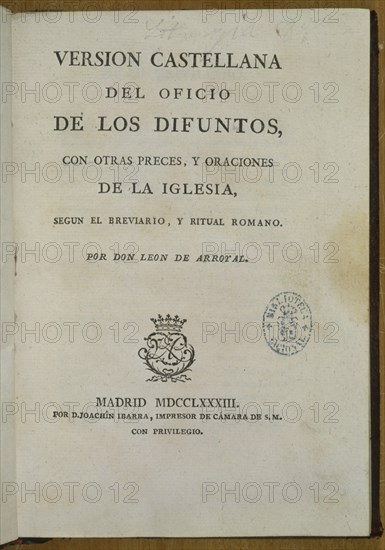 ARROYAL LEON
VERSION CASTELLANA DEL OFICIO DE LOS DIFUNTOS SEGUN RITUAL ROMANO-MADRID 1783
MADRID, BIBLIOTECA NACIONAL RAROS
MADRID
