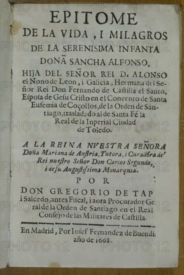 TAPIA G
EPITOME DE LA VIDA Y MILAGROS DE SANCHA ALFONSO(HIJA DE ALFONSO IX DE LEON)-MADRID 1668
MADRID, BIBLIOTECA NACIONAL RAROS
MADRID