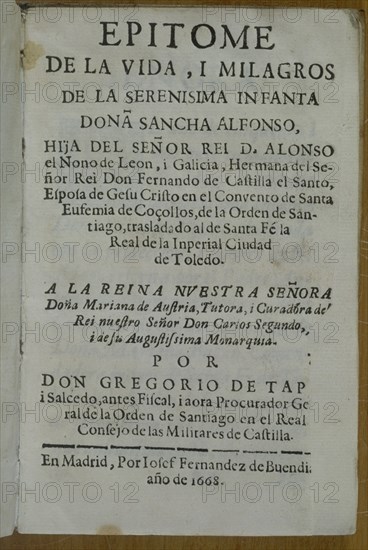 TAPIA G
EPITOME DE LA VIDA Y MILAGROS DE SANCHA ALFONSO(HIJA DE ALFONSO IX DE LEON)-MADRID 1668
MADRID, BIBLIOTECA NACIONAL RAROS
MADRID