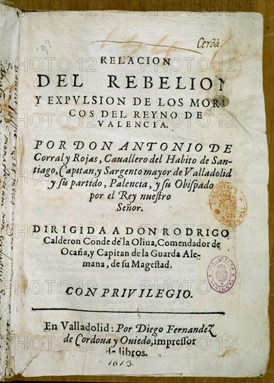 CORRAL A
RELACION DE REBELION Y EXPULSION DE LOS MORISCOS DEL REINO VALENCIA-VALLADOLID 1613
MADRID, BIBLIOTECA NACIONAL RAROS
MADRID