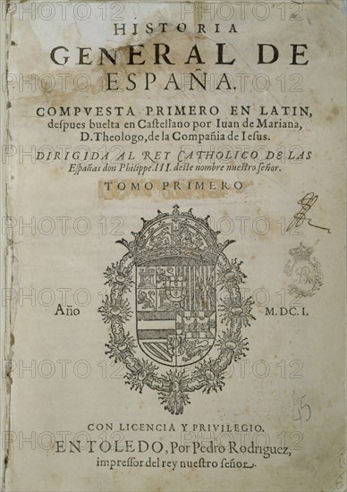 MARIANA JUAN DE 1536/1624
HISTORIA GENERAL DE ESPAÑA DIRIGIDA A FELIPE III-TOMO I-PORTADA-TOLEDO 1601
MADRID, BIBLIOTECA NACIONAL RAROS
MADRID
