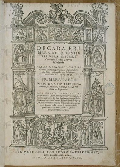 GASPAR
DECADA PRIMERA DE LA HISTORIA DE VALENCIA-PRMERA PARTE-1610
MADRID, BIBLIOTECA NACIONAL RAROS
MADRID