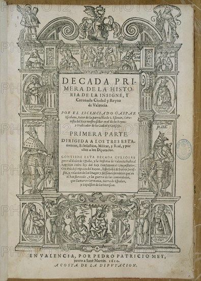 GASPAR
DECADA PRIMERA DE LA HISTORIA DE VALENCIA-PRMERA PARTE-1610
MADRID, BIBLIOTECA NACIONAL RAROS
MADRID