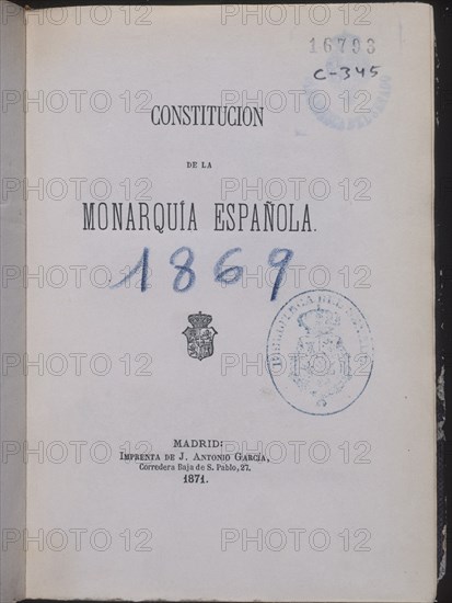 PORTADA-CONSTITUCION DE LA MONARQUIA ESPAÑOLA-MADRID 1869 - NUMERO DE SERIE 16793
MADRID, SENADO-BIBLIOTECA
MADRID