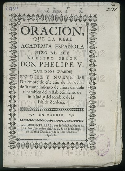PORTADA-ORACION QUE LA REAL ACADEMIA DEDICO AL REY FELIPE V- 1717- IMPRESO POR JOSE RODRIGUEZ DE E
MADRID, ACADEMIA DE LA LENGUA
MADRID