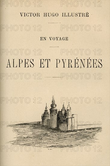 Illustration de "En voyage. Alpes et Pyrénées", de Victor Hugo