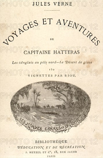 "Voyages et aventures du Capitaine Hatteras : les anglais au Pôle Nord, le désert de glace"