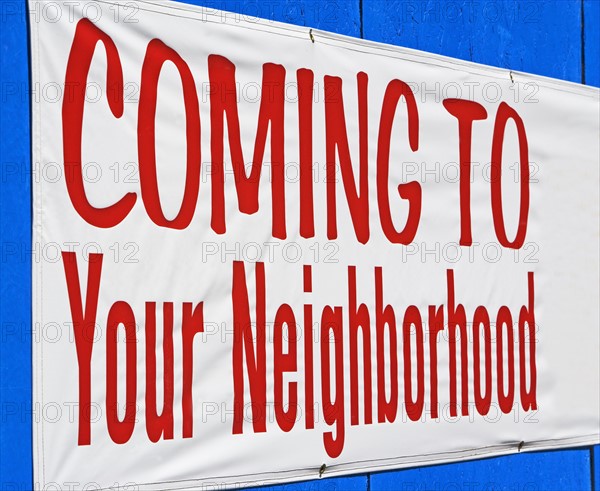 Close up of Coming to Your Neighborhood sign. Date : 2007