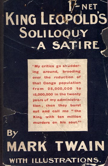 King Leopold's Soliloquy'. The book jacket of 'King Leopold's Soliloquy', a political satire written by Mark Twain commenting on King Leopold II's terror regime in the Congo Free State. The text pretends to be written by Leopold in his own defense, but in fact reads as a harsh condemantion of Leopold's actions. Congo Free State (Democratic Republic of Congo), 1905. Congo, Democratic Republic of, Central Africa, Africa.