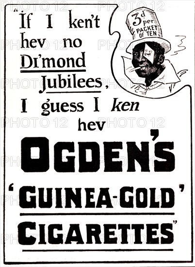 Ogden's Guinea Gold' cigarettes. A quarter-page advertisement for 'Ogden's Guinea Gold' cigarettes, taken from the 1897 edition of 'The Illustrated London News, Diamond Jubilee Number'. The text makes reference to Queen Victoria's Diamond Jubilee, whilst the illustration features a caricature of a black man, wearing a top hat and smoking, with a diamond patch over one eye. England, 1897. England (United Kingdom), Western Europe, Europe .
