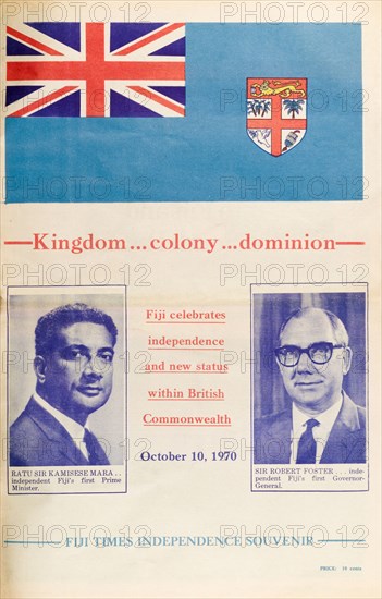 Fiji Times Independence Souvenir. Front page of the Fiji Times Independence Souvenir, published upon the formation of the independent nation of the Dominion of Fiji. The article features Fiji's new national flag and photographs of the country's first Prime Minister, Ratu Sir Kamisese Mara (1920-2004), and its first Governor General, Sir Robert Foster (1913-2005). Fiji, 10 October 1970. Fiji, Pacific Ocean, Oceania.