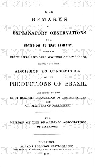 Petition concerning tariffs on Brazilian goods. Title page of a petition to parliament concerning the imposition of tariffs on Brazilian goods. Written by a member of the Brazilian Association of Liverpool, the paper is addressed to "The Chancellor of the Exchequer and All Members of Parliament". Liverpool, England, 1833. Liverpool, Merseyside, England (United Kingdom), Western Europe, Europe .