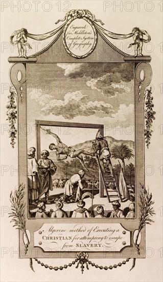 Execution of a slave, Algeria. A line engraving depicts a European slave suffering crucifixion by hanging, a typical Algerian execution used to punish slaves who had tried to escape. Up until the 19th century, raids by Barbary pirates on the coastal towns and ships of the Mediterranean resulted in the capture of many European slaves who were later sold at markets in northern Africa. Algeria, circa 1778. Algeria, Northern Africa, Africa.