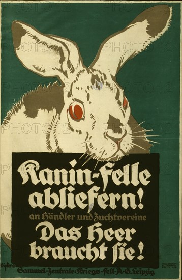 Kanin-felle abliefern! an Händler und Zuchtvereine. Das Heer braucht sie!; turn in their rabbit pelts to traders and breeders; the Army needs them. Collection center, War Pelts 1917