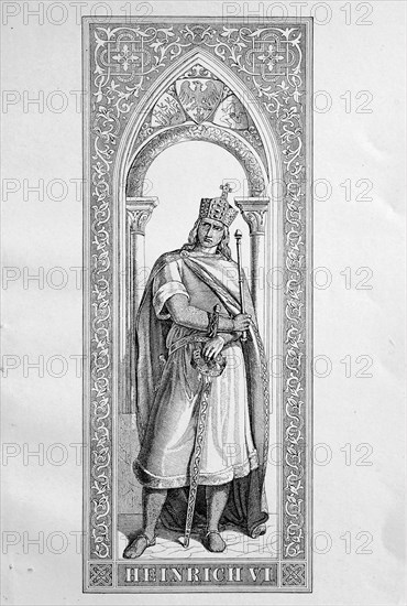 Heinrich VI. from the House of Staufer (* November 1165, † September 28, 1197) was from 1169 Roman-German king and from 1191 Emperor of the Holy Roman Empire  /  Heinrich VI. aus dem Geschlecht der Staufer (* November 1165; † 28. September 1197) war ab 1169 roemisch-deutscher Koenig und ab 1191 Kaiser des Heiligen Roemischen Reiches, historical, digital improved reproduction of an original from the 19th century / digitale Reproduktion einer Originalvorlage aus dem 19. Jahrhundert