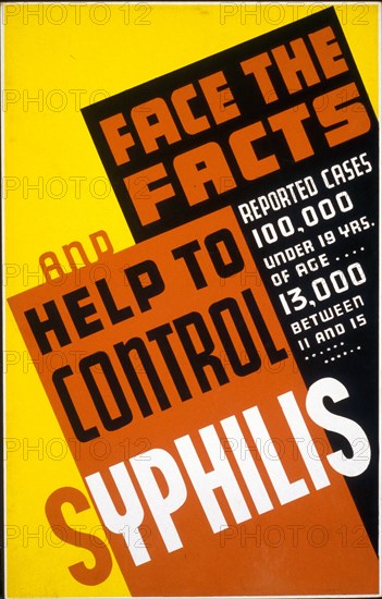 Face the facts and help to control syphilis Reported cases 100,000 under 19 yrs. of age ... 13,000 between 11 and 15. circa 1941.