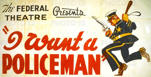 The Federal Theatre presents 'I want a policeman' by Rufus King & Milton Lazarus Fastest moving comedy of the season circa 1936-1941.