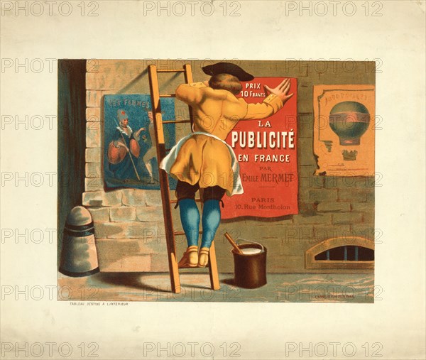 Man posting an advert for La publicité en France par Emile Mermet on a city wall between a posters of two people captioned les femmes and a poster of a Montgolfier 1870-1900