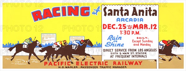 Racing at Santa Anita, Arcadia, Dec. 25 to Mar. 12, 1:30 P.M.