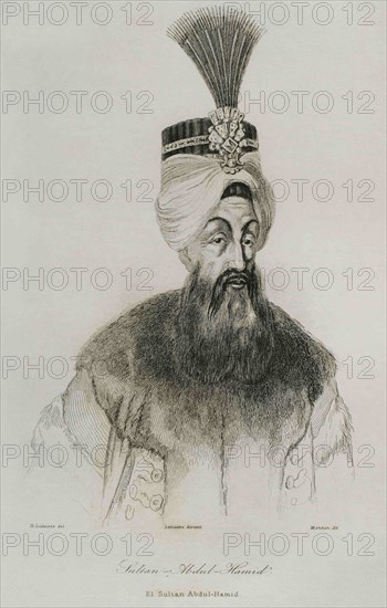 Abdulhamid I (1725-1789). Ottoman sultan from 1774 to 1789. Engraving by Lemaitre, H. Lalaisse and Monnin. Historia de Turquia by Joseph Marie Jouannin (1783-1844) and Jules Van Gaver, 1840.