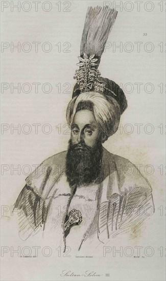 Selim III (1761-1808). Ottoman sultan from 1789 to 1807. Engraving by Lemaitre, Lalaisse and Moret. Historia de Turquia by Joseph Marie Jouannin (1783-1844) and Jules Van Gaver, 1840.