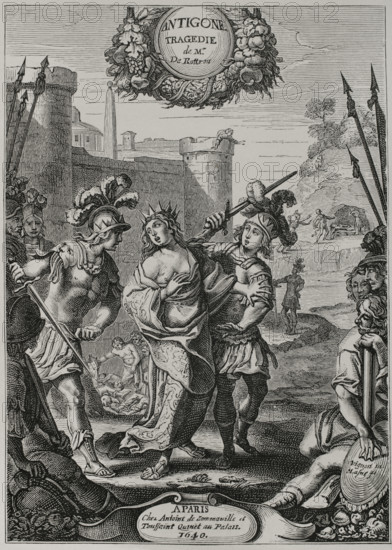 Antigone"". Tragedy in five acts in verse, written by French playwright and poet Jean de Rotrou (1609-1650) in 1636 or 1637. It was first performed at the Hotel de Bourgogne in Paris in 1637, although it was not published until 1639. Antigone is arrested by Creon's soldiers for seeking to give her brothers an honourable burial. Illustration for the frontispiece of the play, drawn and engraved by Claude Vignon (1593-1670) and Michel Lasne (1595-1667). Paris, chez Antoine de Sommaville et Toussaint Quinet, 1640 (as it appears on the frontispiece). XVIIme siecle: lettres, sciences et arts, France 1590-1700 (17th century: letters, sciences and arts), by Paul Lacroix. Published in Paris by Librairie de Firmin-Didot et Cie, 1882.